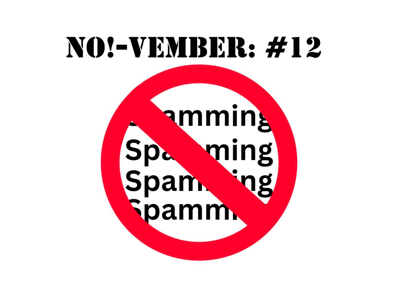 Spamming Deviantart No!-Vember #12: Spamming by NVu23 on DeviantArt