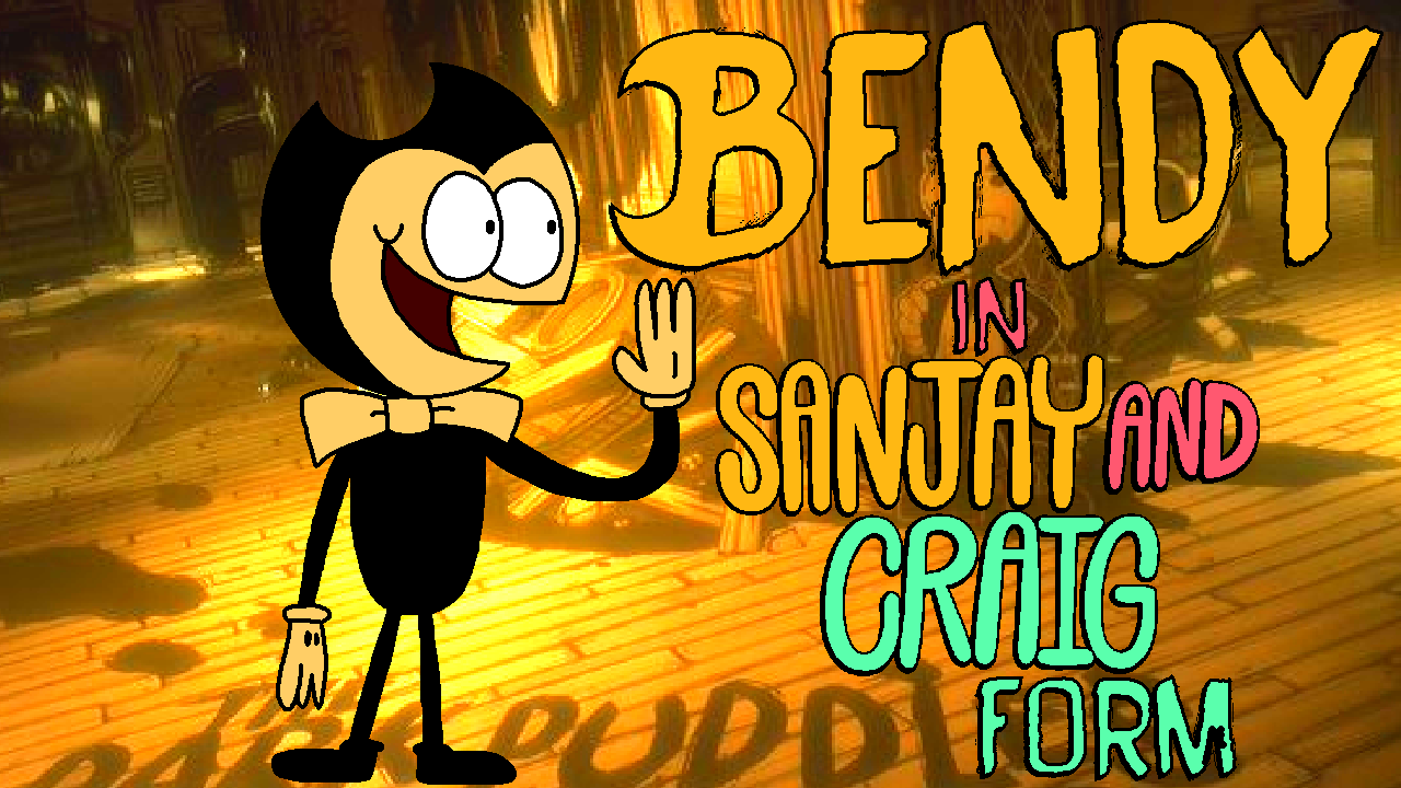 Bendy In Sanjay And Craig Form