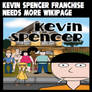 Kevin Spencer Franchise Needs More Wikipage