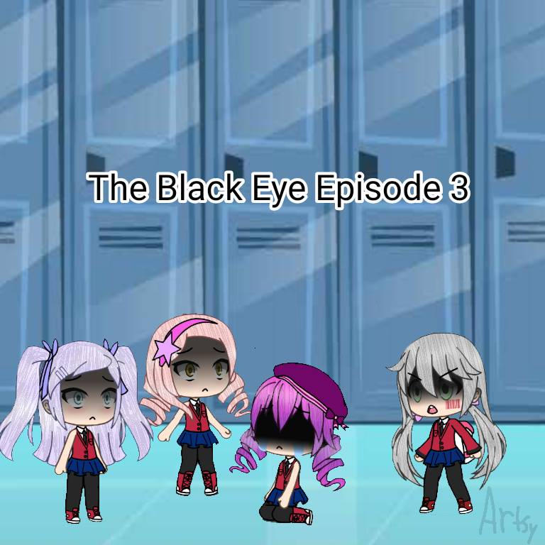 Gacha Edit The Black Eye Episode 3 By Artistgirl0007 On Deviantart