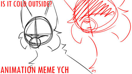 Is It Cold Outside? - Animation Meme YCH (OPEN)