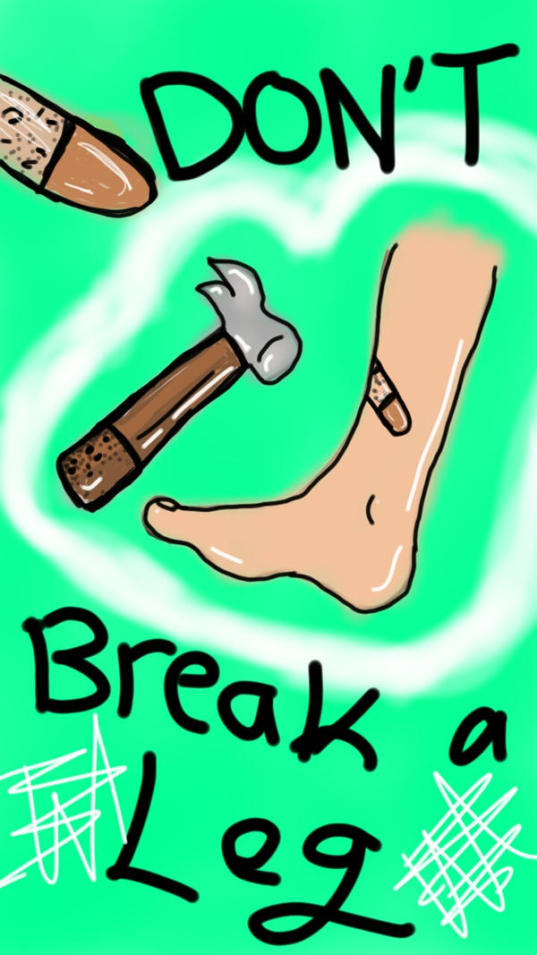 Dont break. Break a Leg. Break a Leg idiom. 6. Break a Leg идиома. Break a Leg идиома картинки.