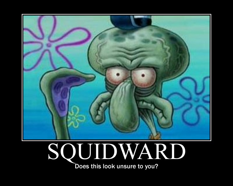 Squidward Motivational Poster