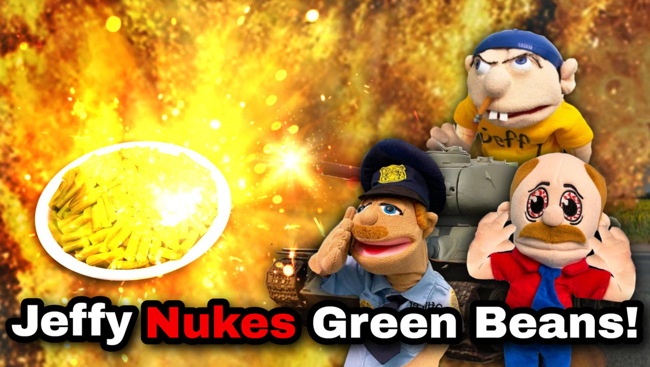 SML Movie: Jeffy Nukes Green Beans! by CoolCoin12 on DeviantArt