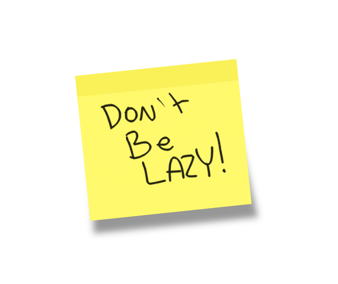 Don t be. Don't be Lazy. Don't be. Don t be late. The your dont the be