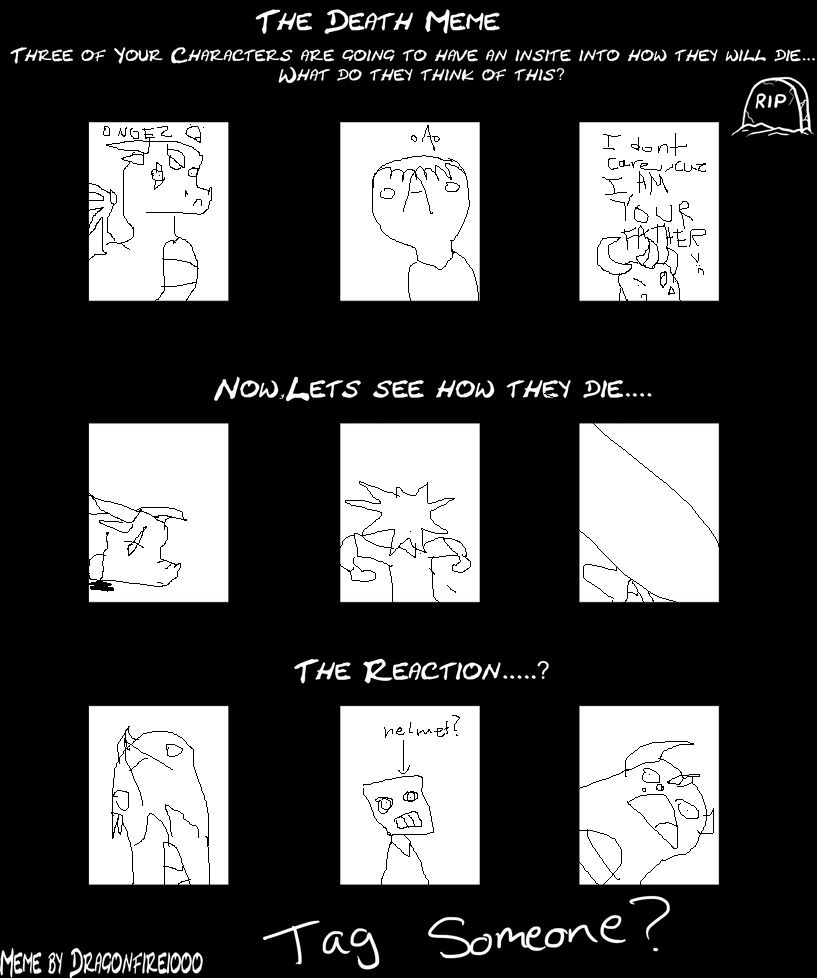 Death Meme by PaigeyCharizardess on DeviantArt