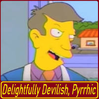 Delightfully Devilish, Pyrrhic