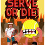 Serve or Die