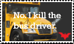 Stamp- I Kill the Bus Driver by RabidMSTie