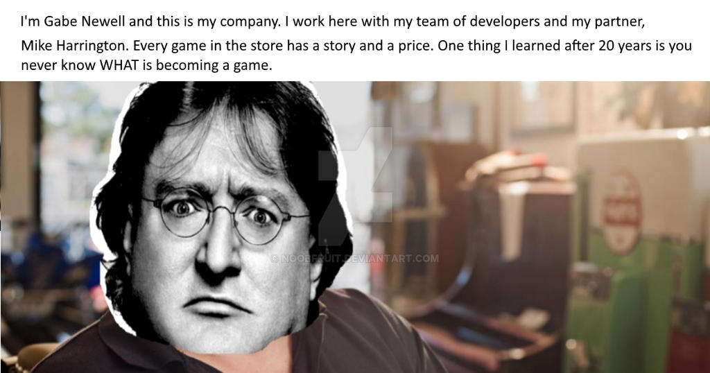 I am Gabe Newell, and this is my company. by NoobFruit on DeviantArt