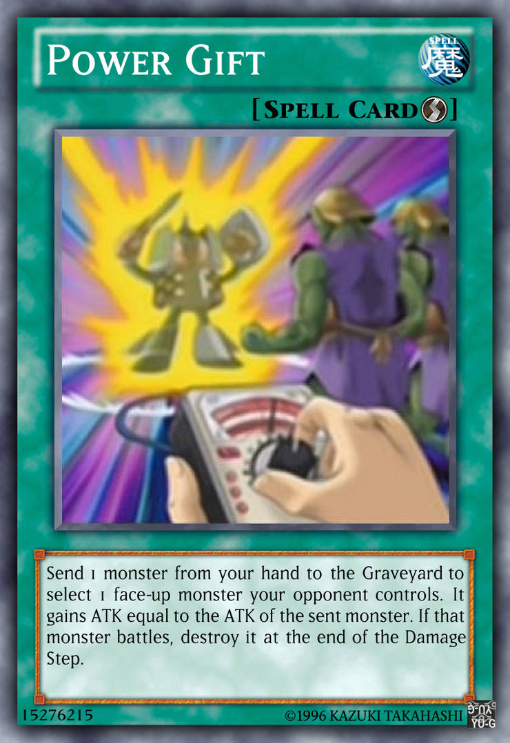 Power Gift Yu-Gi-Oh! custom card by The-KC-Express on DeviantArt Power Gift Yu-Gi-Oh! custom card by The-KC-Express on DeviantArt