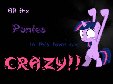 All the ponies in this town...