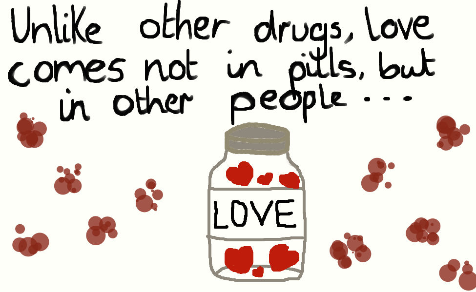 love is not a normal drug