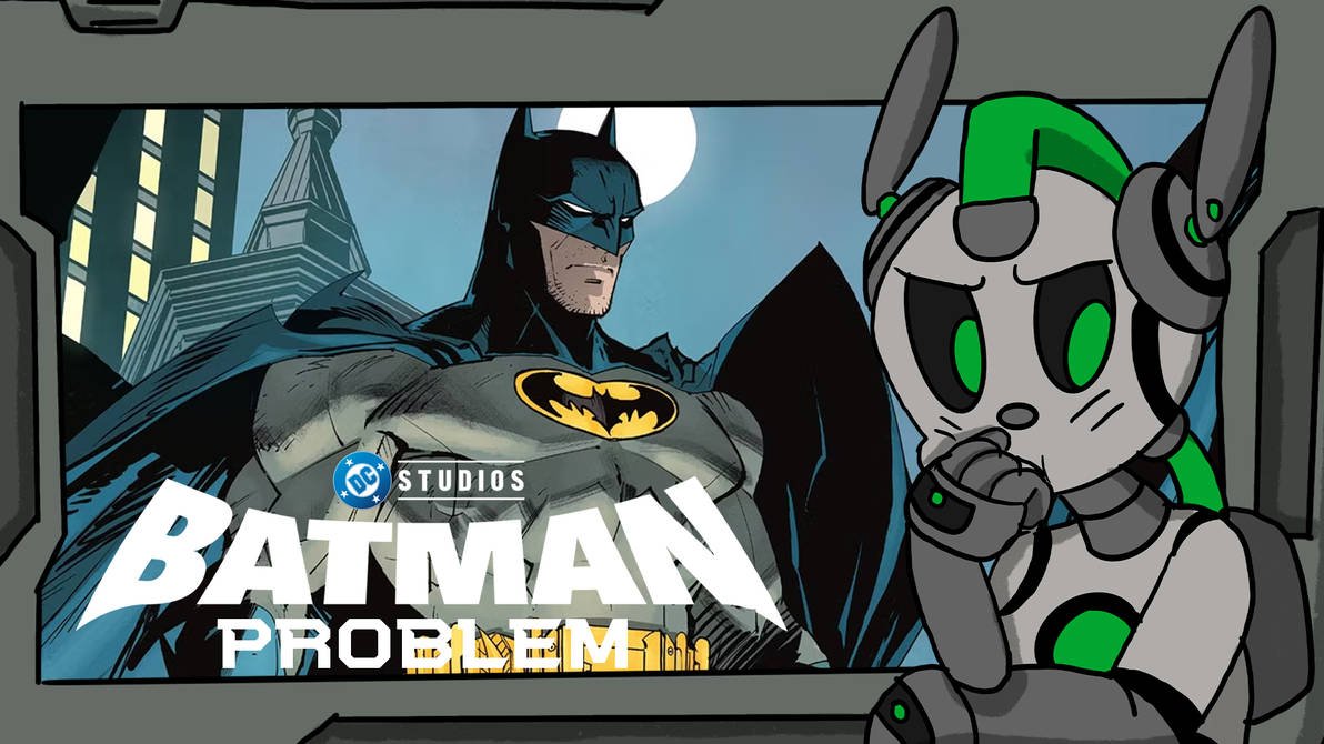 Batman Problem The DCU Batman Problem by AutoJohnny on DeviantArt
