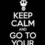 Keep Calm and Go To Your Room