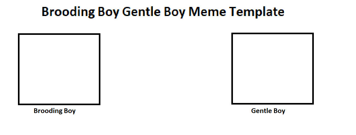 Brooding Boy Gentle Boy Meme Template by Tara012 on DeviantArt