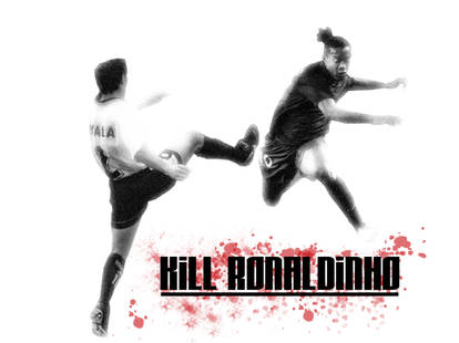 Kill Ronaldinho