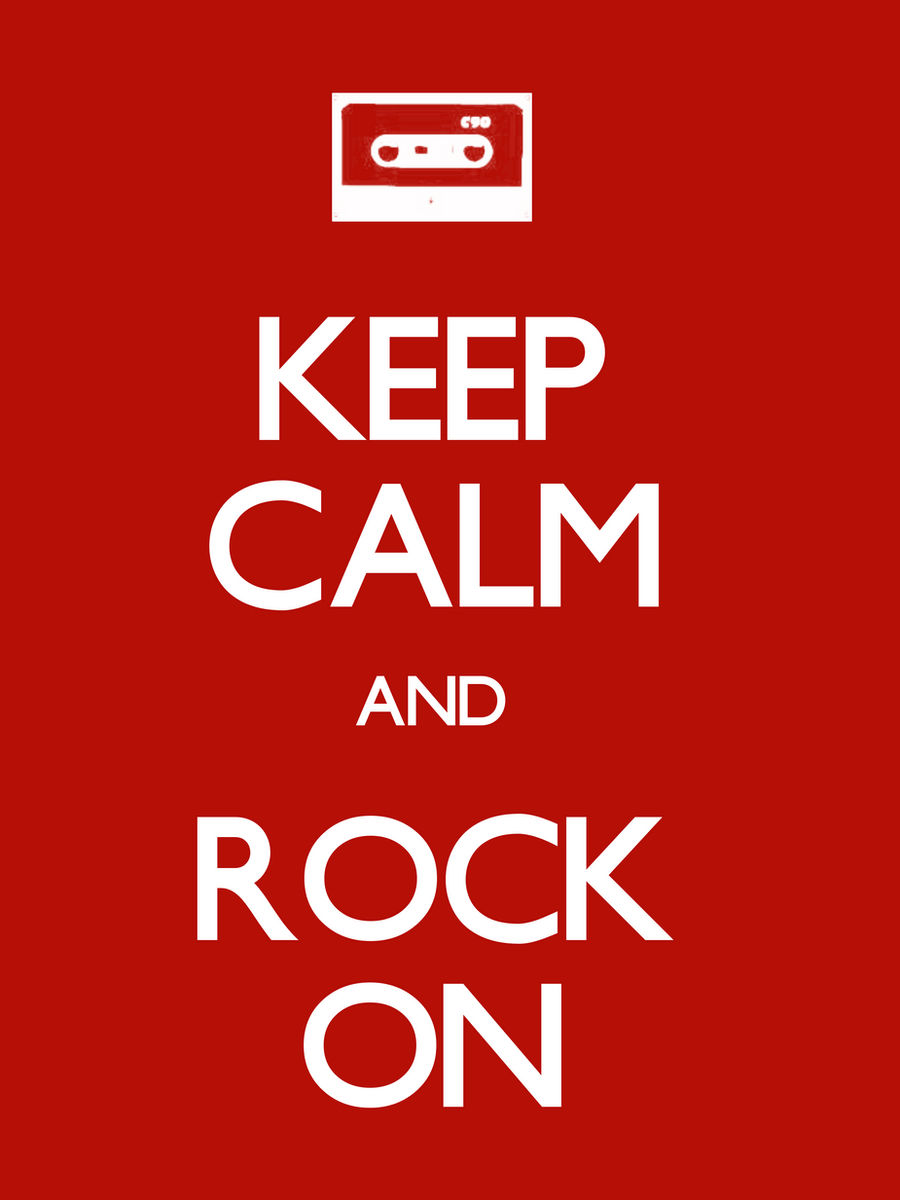 Keep Calm and Rock On