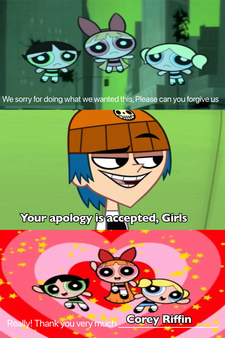 Corey Riffin Accepted PPG's Apology by CoreyRiffinlover242 on DeviantArt