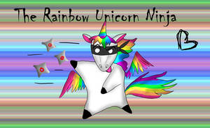 Behold:A Rainbow Unicorn Ninja