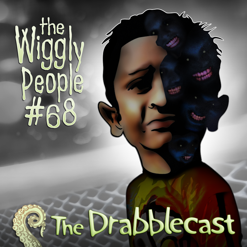 Drabblecast 68 Wiggly People