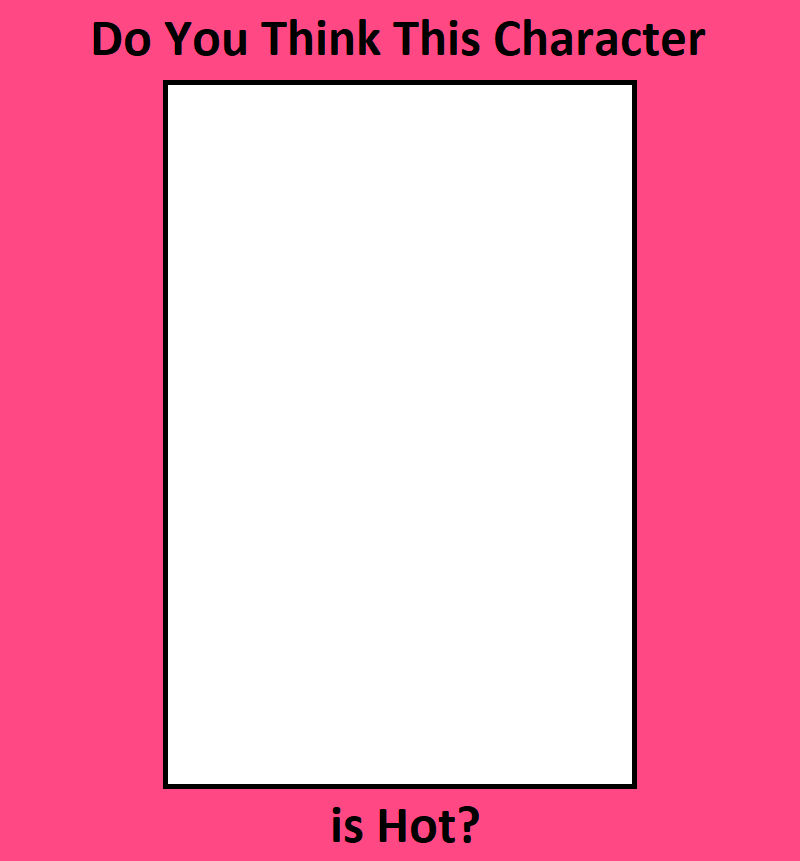 Do You Think This Character Is Hot Meme By Background Conquerer On do-you-think-this-character-is-hot-meme-by-background-conquerer-on