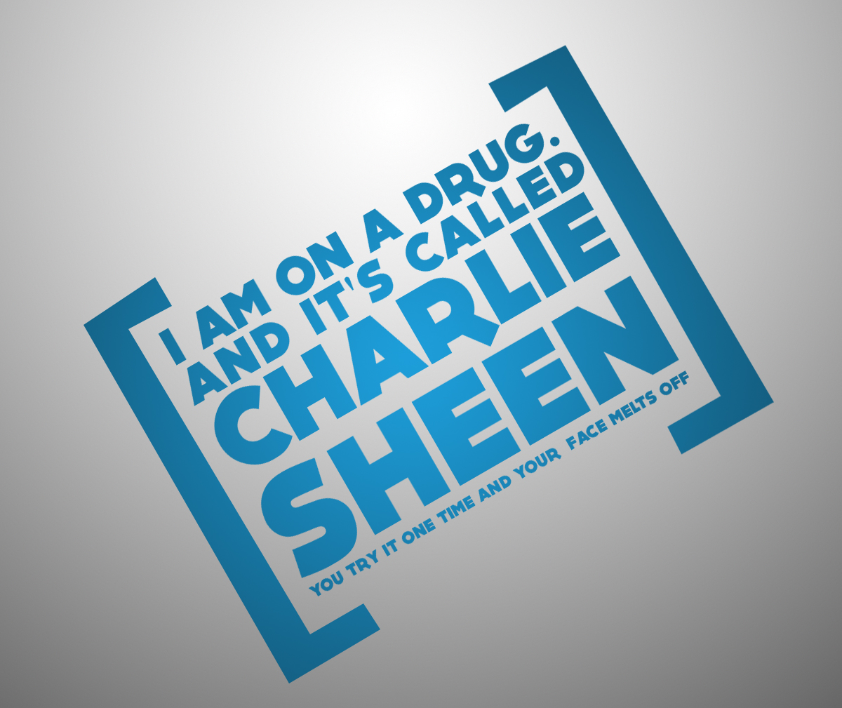 I'm on a drug called Charlie.