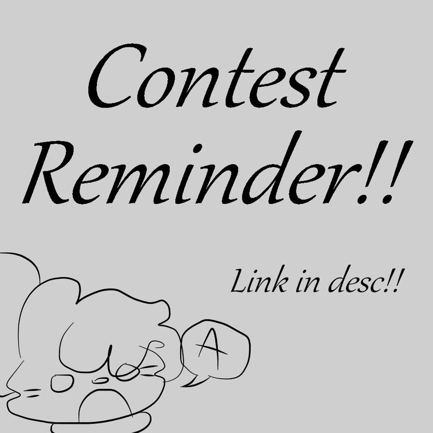 Contest Reminder Contest reminder!! by PixiBui on DeviantArt