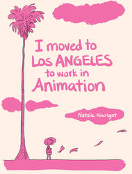 I Moved to LA to Work in Animation