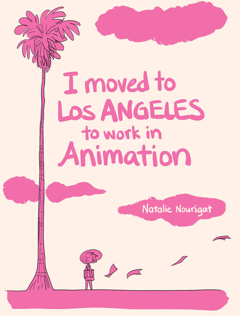 I Moved to LA to Work in Animation by Tallychyck