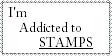 Addicted to Stamps?