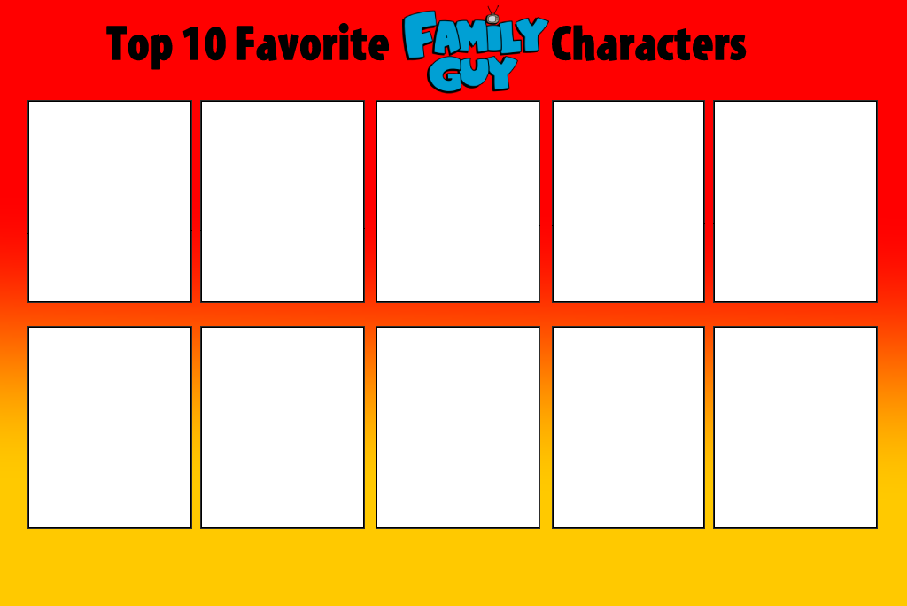 Top 10 Favorite Family Guy characters Template by BobClampettFan164 on Top 10 Favorite Family Guy characters Template by BobClampettFan164 on
