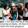 I must stop staring at Deaky