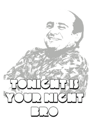 Tonight Is Your Night bro Shirt