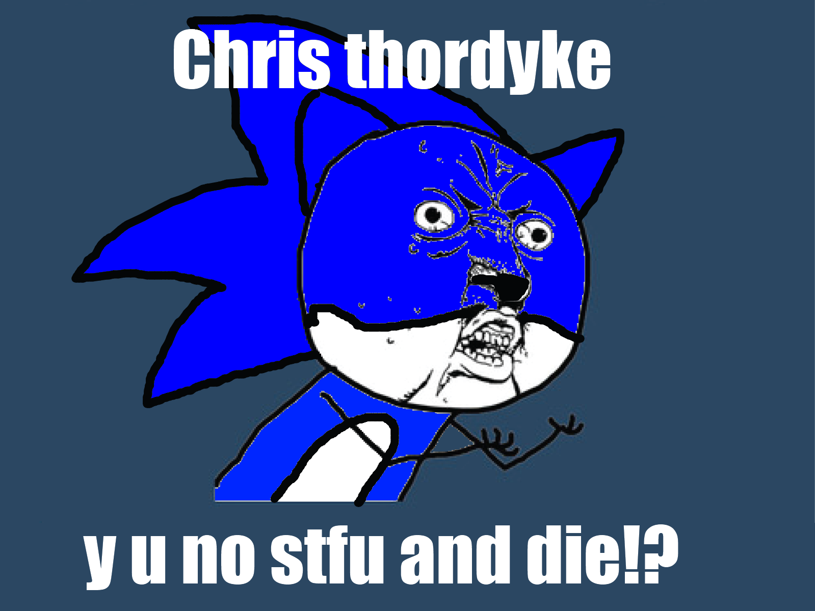 Y U NO Chris Thorndyke