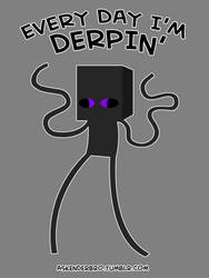Enderbro - Every Day Derpin'