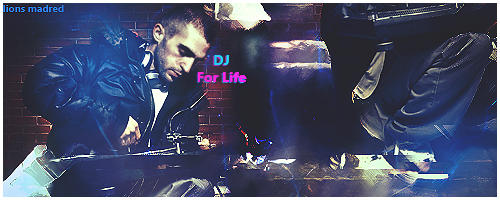 DJ FOR LIFE by lions-madred on DeviantArt