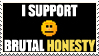 I Support Brutal Honesty