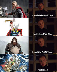 I prefer the real Thor