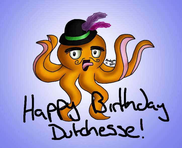 Happy Birthday Dutchesse