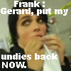 Gee stole Frankie's UNDIEZ.