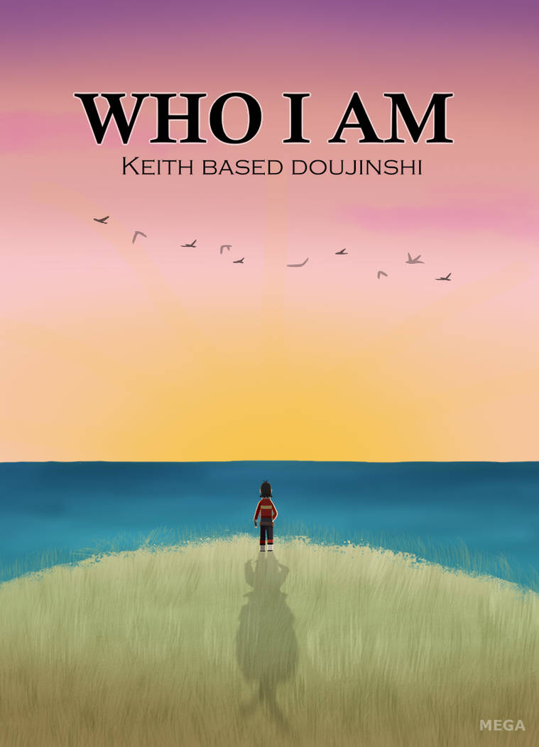 WHO I AM by MegaAnimeFreak7