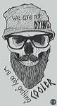 we are not dying we only getting cooler by sylwia-dudek we are not dying we only getting cooler by sylwia-dudek
