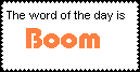 The Word Of the day is Boom