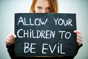 allow your children to be evil