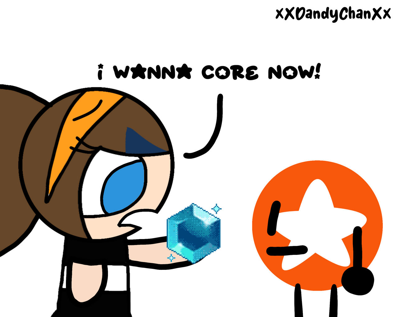 I Wanna Core Now! by xXDandyChanXx on DeviantArt