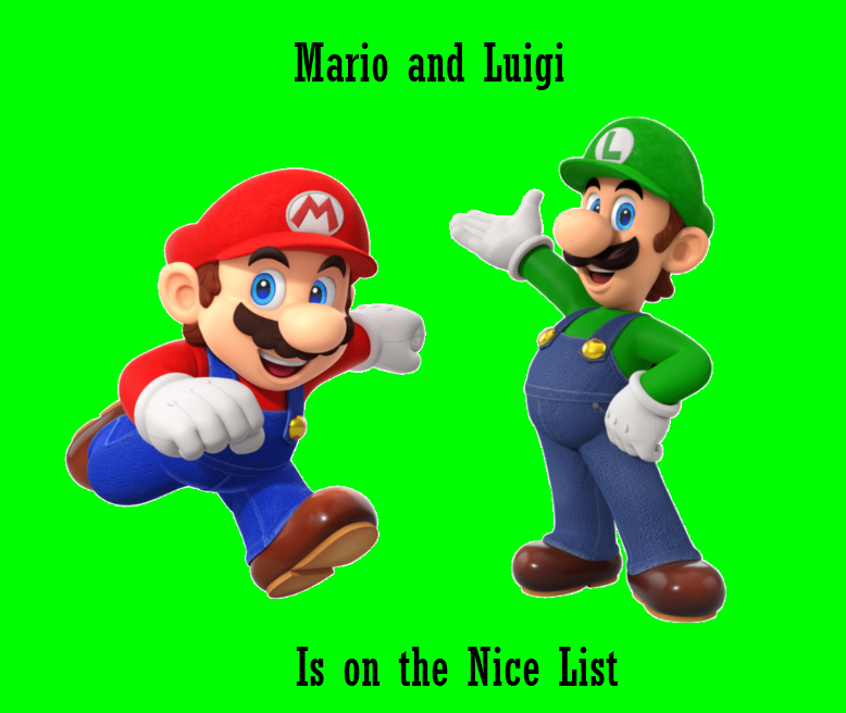 Nice Mario Mario and Luigi is on the Nice List by NBArts1218 on DeviantArt