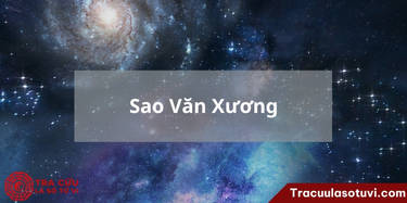 Sao Văn Xương Cung Mệnh: Bí Ẩn và Ý Nghĩa Đặc Biệt Trong Tử Vi