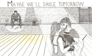 Maybe We'll Dance Tomorrow
