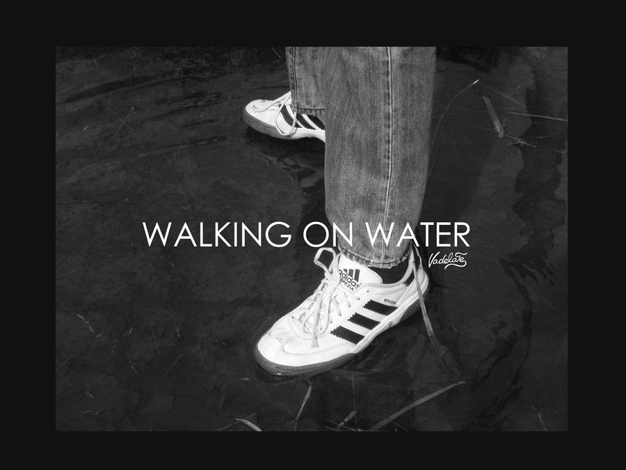 WALKING on WATER